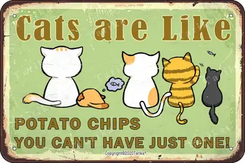 Котките са Подобни на Картофен чипс, не може да бъде само един Тенекиен декоративни надписи с размер 20Х30 см в ретро стил за Ретро-тенекиен табели за дома.